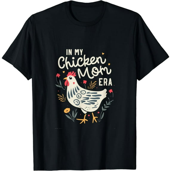 In My Chicken Mom Era for Chicken Mamas T-Shirt