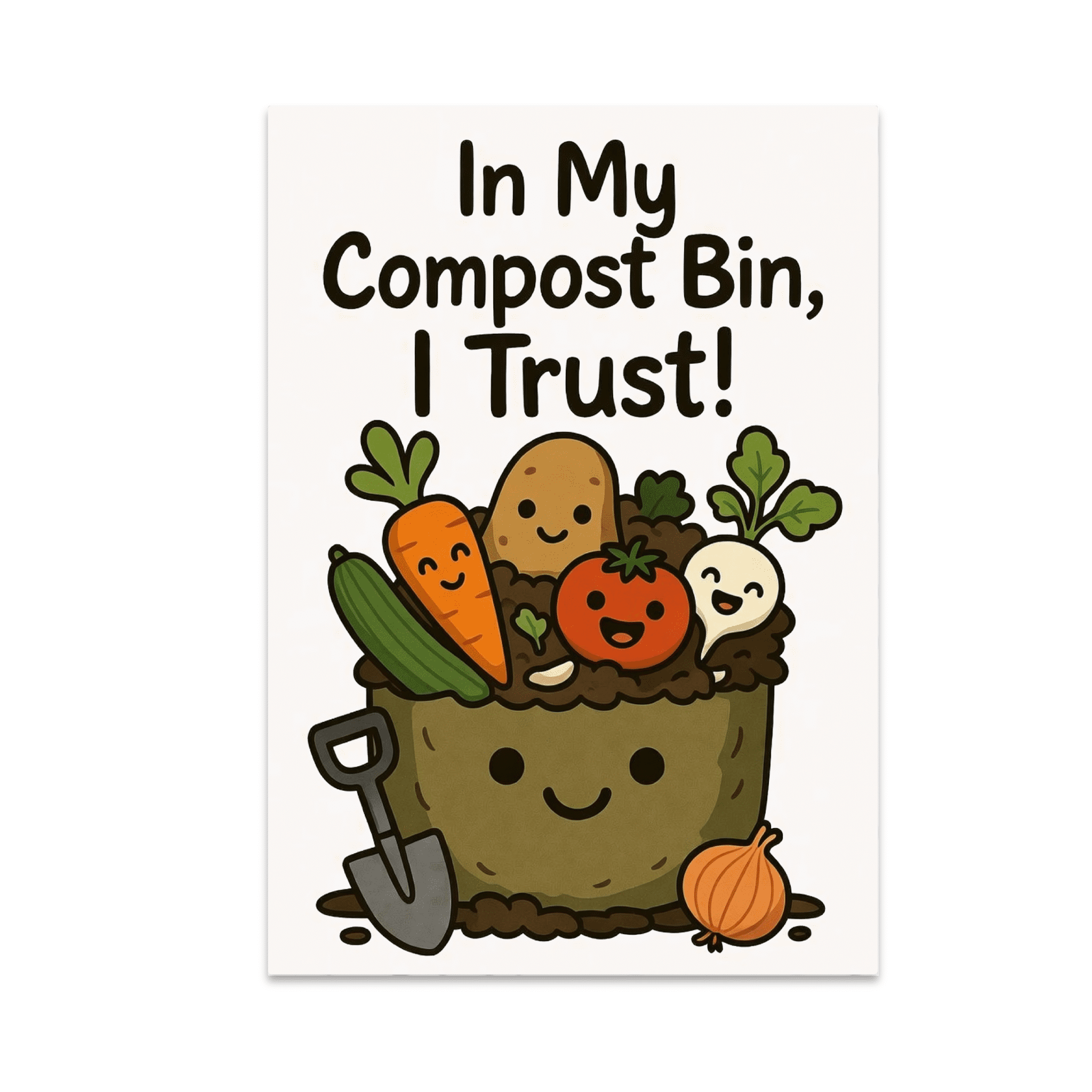 In My Compost Bin, I Trust - Indoor Composting Enthusiast - 13x19 ...