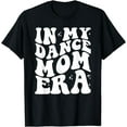 thumbnail image 1 of In My Dance Mom Era Dance Mama T-Shirt, 1 of 4