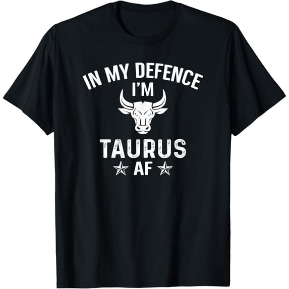 In My Defence I'm Taurus Af Astrology Zodiac Birthday Gift T-Shirt