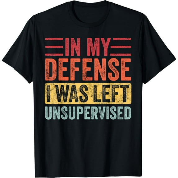 In My Defense I Was Left Unsupervised | Funny Retro Vintage T-Shirt