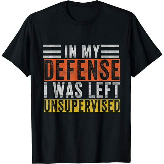 In My Defense I Was Left Unsupervised | Funny Retro Vintage T-Shirt