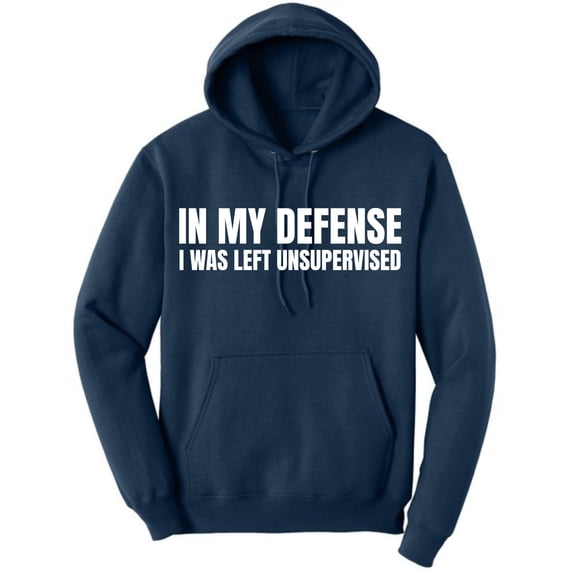 In My Defense I Was Left Unsupervised Hoodie – Funny Sarcastic Graphic Fleece Pullover Hooded Sweatshirt (NavyBlue, X-Large)