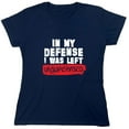 thumbnail image 1 of In My Defense I Was Left Unsupervised Sarcastic Humor Novelty Funny Women's Casual Tees, 1 of 3