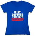 thumbnail image 1 of In My Defense I Was Left Unsupervised Sarcastic Humor Novelty Funny Women's Casual Tees, 1 of 3