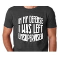 thumbnail image 1 of In My Defense I Was Left Unsupervised T Shirt Funny Christmas Gift Fathers Day Gift Idea T, 1 of 2