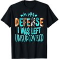 thumbnail image 1 of In My Defense I Was Left Unsupervised T-Shirt Funny T-Shirt, 1 of 3
