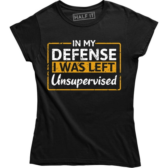 In My Defense There Was A Full Moon And I Was Left Unsupervised Women's Shirt