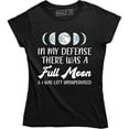 thumbnail image 1 of In My Defense There Was A Full Moon And I Was Left Unsupervised Women's Tee Shirt, 1 of 4