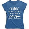 thumbnail image 1 of In My Defense There Was A Full Moon And I Was Left Unsupervised Women's Tee Shirt, 1 of 4