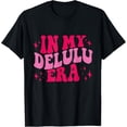 thumbnail image 1 of In My Delulu Era Apparel In My Delulu Era Funny Delulu T-Shirt, 1 of 4