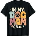thumbnail image 1 of In My Dog Mom Era Funny Puppy Lover Women Mom Life T-Shirt, 1 of 3