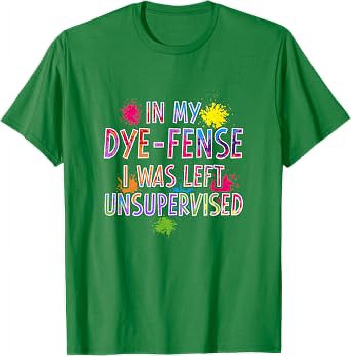 In My DyeFense I Was Left Unsupervised Kids Easter Egg Hunt TShirt