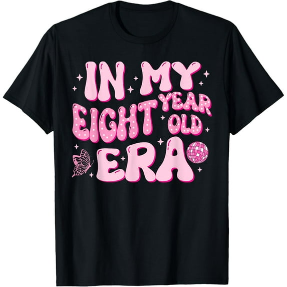 In My Eight Year Old Era 8th Birthday 8 Yrs Old Bday Girl T-Shirt