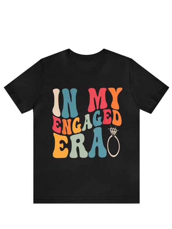 In My Engaged Era Shirt, Engaged AF, Bridal Shower Gift, Engagement Gift for Her, in My Engaged Era Mrs. in My Engaged Era, Engagement Gift