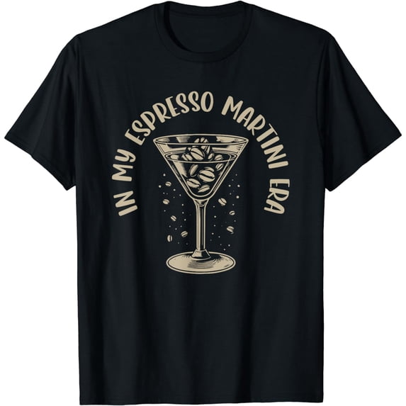 In My Espresso Martini Era Cocktail Drinking Fans Lovers T-Shirt mens t shirt,black,women,funny,misfits,men,journey,t-shirt