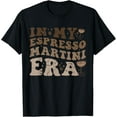 thumbnail image 1 of In My Espresso Martini Era Espresso Martini Cocktail Tee T-Shirt, 1 of 4