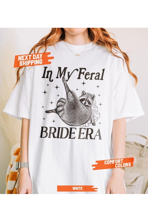 In My Feral Bride Era Shirt, , Bride Shirt, Bride To Be, Engagement Gift, Wedding Planning, Bridal Shirt TSHIRT All Size S-5XL