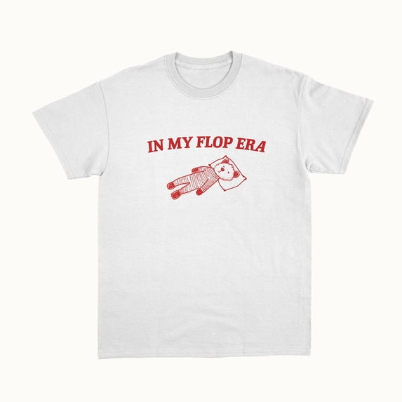 In My Flop Era - Unisex T Shirt