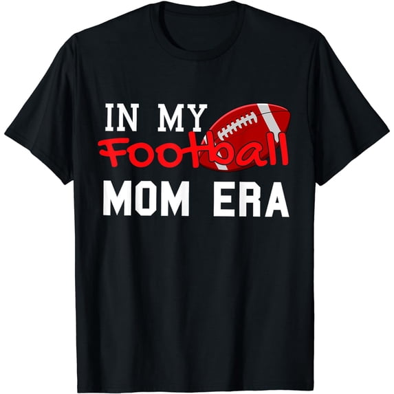 In My Football Mom Era Funny American Football Mom Mother T-Shirt