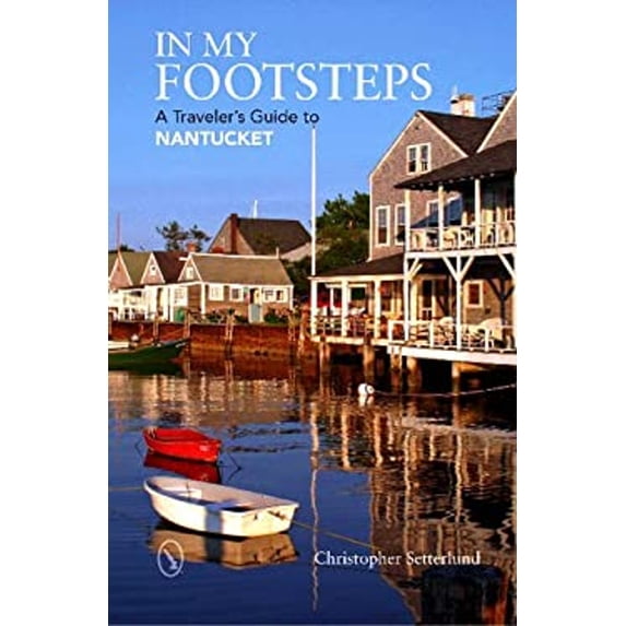Pre-Owned In My Footsteps: A Traveler's Guide to Nantucket (Paperback 9780764350948) by Christopher Setterlund