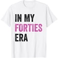 thumbnail image 1 of In My Forties Era 40th Birthday 40 Year Old Birthday Women T-ShirtMen and women, Black T-shirt, size: Extra large S-4XL, 1 of 4