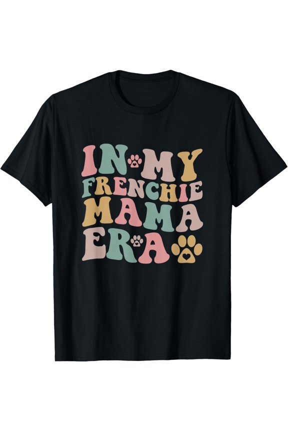 In My Frenchie Mama Era Funny Dog Mom Gift Unisex T-Shirt