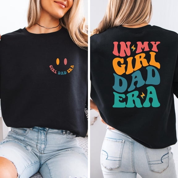 In My Girl Dad Era Shirt, Cool Dad Graphic Tee, Father’S Day Him, Dad To Be T-Shirt, Trendy Husband Shirt, Girl Dad Gift Sweatshirt All Size S-5XL