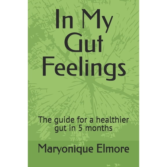 In My Gut Feelings: The guide for a healthier gut in 5 months, (Paperback)