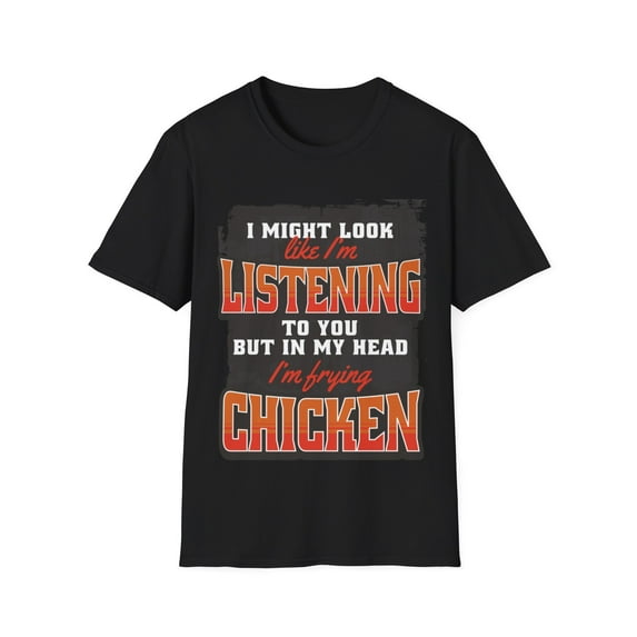 In My Head I'm Frying Chicken Food Lovers Novelty Apparel Unisex T-Shirt