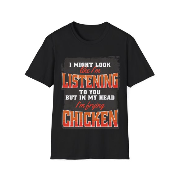 In My Head I'm Frying Chicken Food Lovers Novelty Apparel Unisex T-Shirt