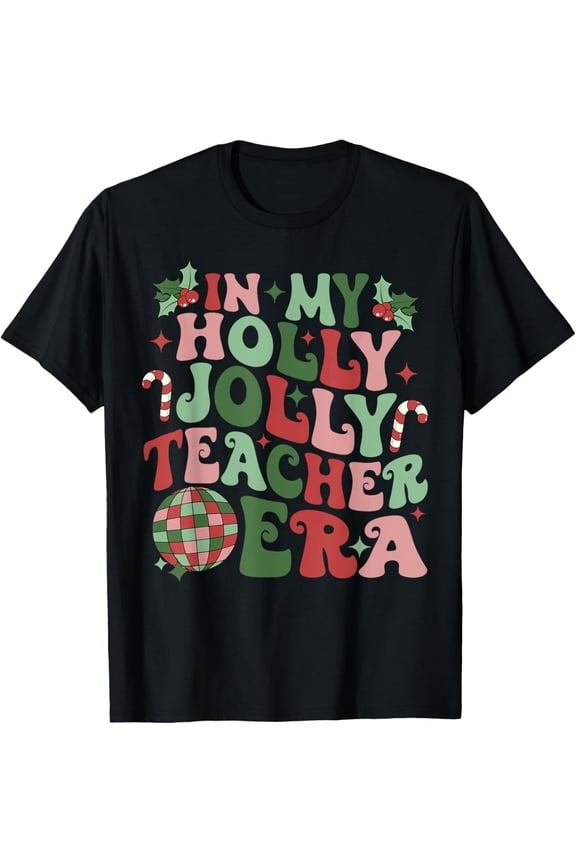 In My Holly Xmas Jolly Teacher Era Teacher Vibes Christmas T-Shirt