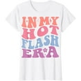 In My Hot Flash Era Perimenopause Menopause Symptoms Funny TShirt
