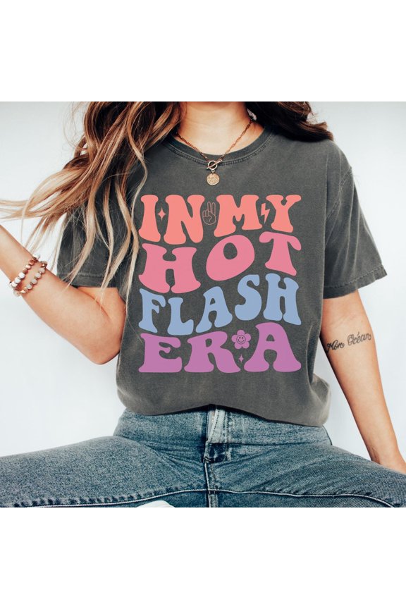 In My Hot Flash Era Shirt: Menopause All Size S-5Xl
