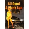 thumbnail image 1 of In My Lifetime All Good A Week Ago: In My Lifetime Series, Book 1, (Hardcover), 1 of 1