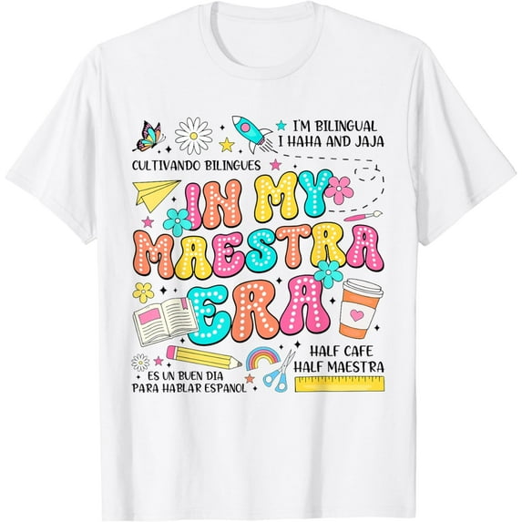 In My Maestra Era Spanish Mexican Teacher Back To School T-Shirt mens t shirt,white,women,funny,misfits,men,journey