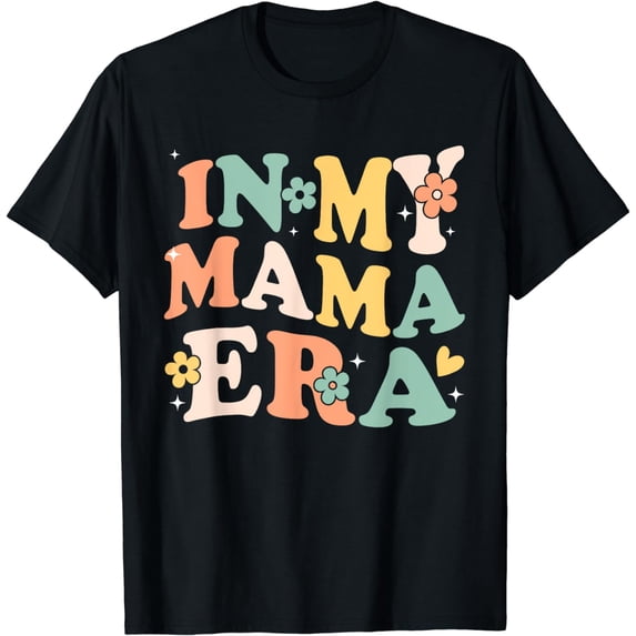 In My Mama Era Funny Sarcastic Groovy Retro Mothers Day T-Shirt