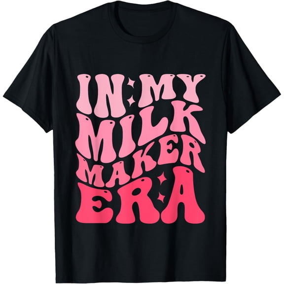 In My Milk Maker Era Milk Maker Breastfeeding Mama New Mom T-Shirt