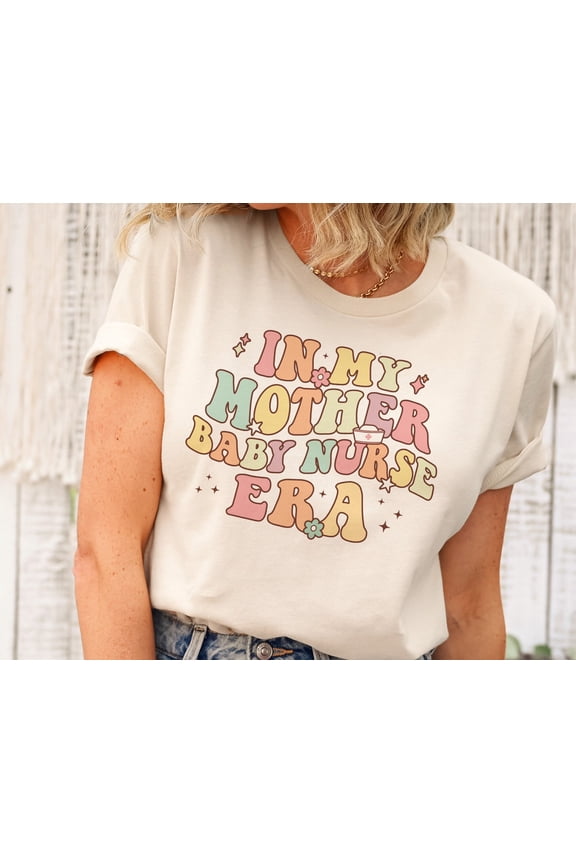 In My Mother Baby Nurse Era Shirt Retro Postpartum Nurse Shirt Ob Nurse Shirt Mom Baby Nur