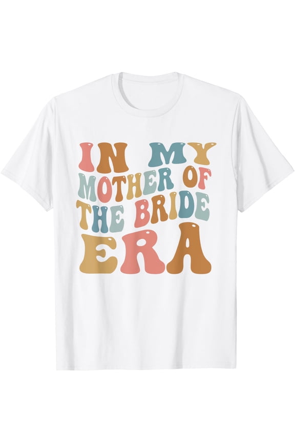 In My Mother of the Bride Era Retro Groovy Wedding T-Shirt