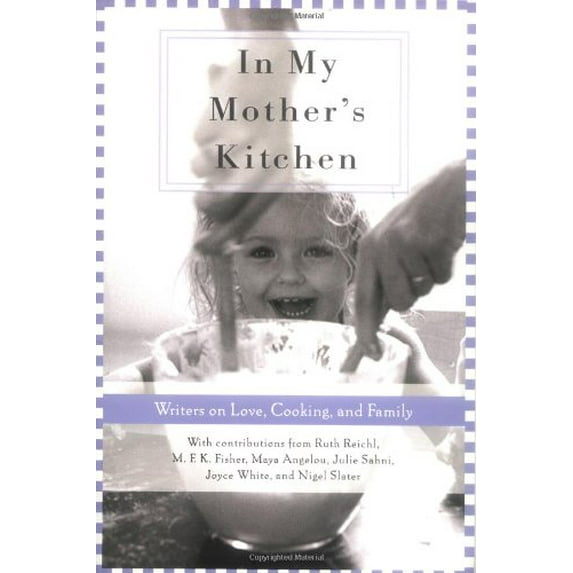 Pre-Owned In My Mother's Kitchen: Writers on Love, Cooking, and Family Paperback
