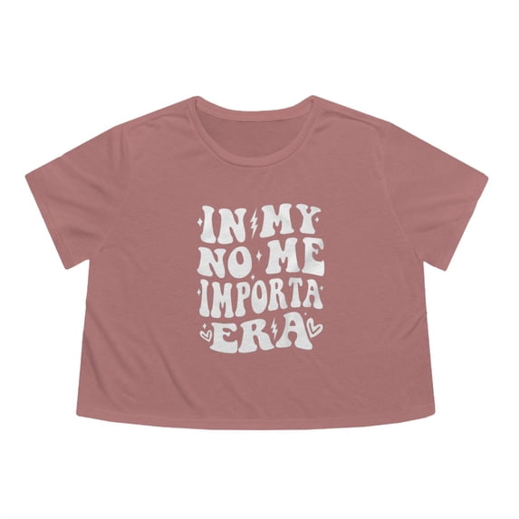 In My No Me Importa Era | Women's Flowy Crop-Top Tee | 3 Colors