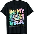 thumbnail image 1 of In My Nurse Practitioner Era Nursing Nurses Rn NP T-Shirt, 1 of 4