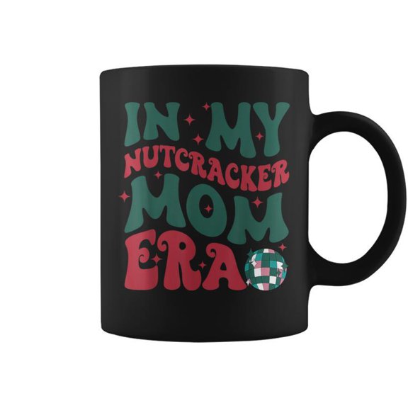 In My Nutcracker Mom EraChristmas Nutcracker Ballet Festive Coffee Mugs