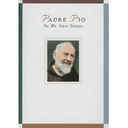 ANTHONY CHIFFOLO; PIO; ANTHONY CHIFFOLO In My Own Words: Padre Pio: In My Own Words: In My Own Words (Paperback)