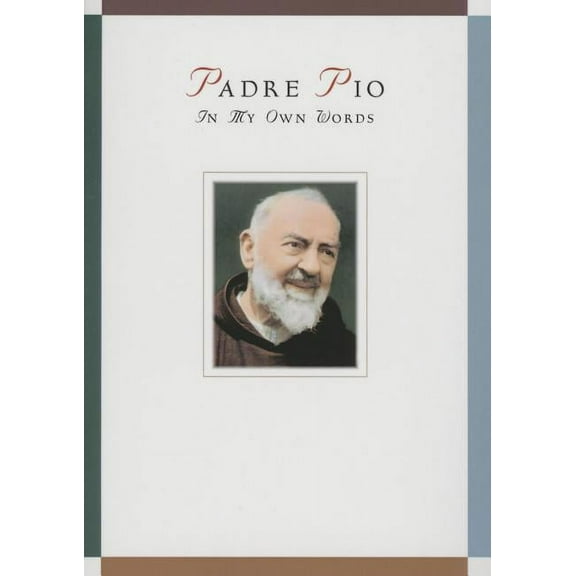 In My Own Words Padre Pio: In My Own Words: In My Own Words, (Paperback)