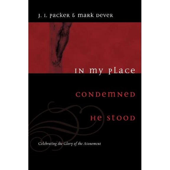 Pre-Owned In My Place Condemned He Stood: Celebrating the Glory of the Atonement Paperback