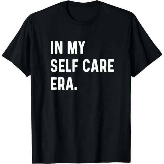 In My Self Care Era - Funny Eras Trend Saying Quotes T-Shirt