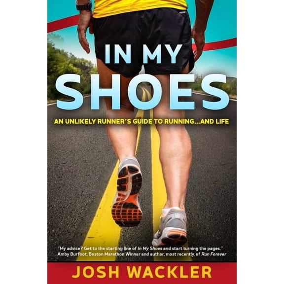 In My Shoes: An Unlikely Runner's Guide to Running... and Life, (Paperback)