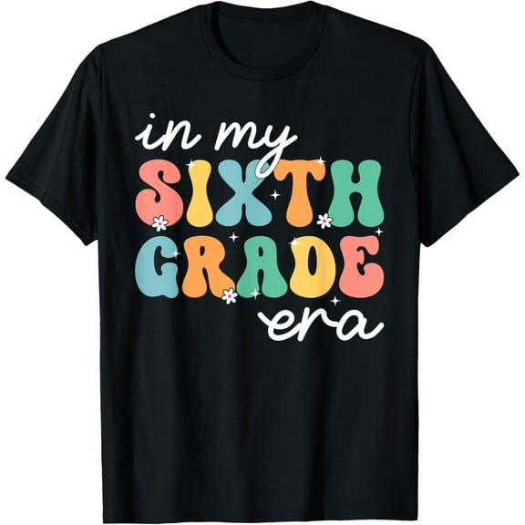In My Sixth Grade Era 6Th Grade Girl Teacher Back To School T-Shirt Unisex S-5XL Hot Trending Shirt, Vintage Birthday Gift